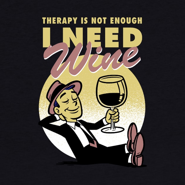 Therapy is not enough, I need wine by Retro Vibe